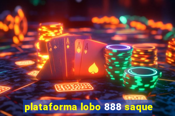 plataforma lobo 888 saque